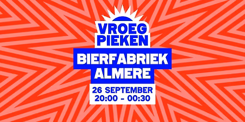 Vroeg Pieken // Bierfabriek // Almere — uitgaan in Almere